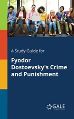 A Study Guide for Fyodor Dostoevsky's Crime and Punishment - Cengage Learning Gale