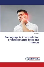 Radiographic interpretation of maxillofacial cysts and tumors - Pinali Das
