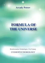 Formula of the Universe (Cosmopsychobiology) - Arcady Petrov
