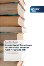 Instructional Techniques for Wounded Warriors with PTSD and TBI - Dawn King-Bennett