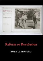 Reform or Revolution - Luxemburg Rosa
