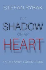 The Shadow On My Heart - Stefan Rybak