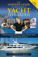 The Insiders' Guide to Becoming a Yacht Stewardess 2nd Edition - Julie Perry