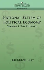 National System of Political Economy - Volume 1 - Friedrich List