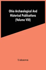 Ohio Archaological And Historical Publications (Volume Viii) - unknown