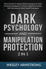 Dark Psychology and Manipulation Protection 2 in 1 - WESLEY ARMSTRONG