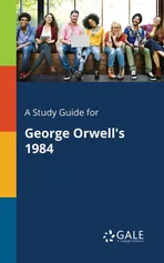 A Study Guide for George Orwell's 1984 - Cengage Learning Gale