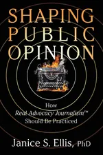 Shaping Public Opinion - PhD Janice S. Ellis