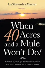 When 40 Acres and a Mule Won't Do! - LaShaundra Caesar