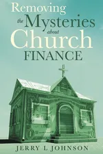 Removing the Mysteries about Church Finance - Jerry L. Johnson