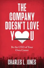 The Company Doesn't Love You - Charles L. Jones
