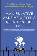 Manipulative, Abusive & Toxic Relationship, 4 in 1 - Naila Farrah