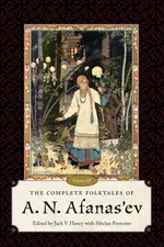 Complete Folktales of A. N. Afanas'ev, Volume III - Jack V Haney