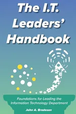 The I.T. Leaders' Handbook - John A. Bredesen