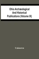 Ohio Archaological And Historical Publications (Volume Ix) - unknown