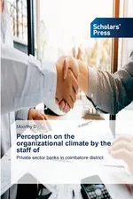 Perception on the organizational climate by the staff of - Moorthy D.