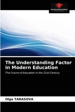 The Understanding Factor in Modern Education - Olga TARASOVA