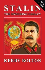 Stalin - The Enduring Legacy - Kerry Bolton