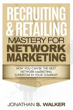 Network Marketing - Recruiting & Retailing Mastery - Jonathan S. Walker