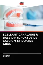 SCELLANT CANALAIRE A BASE D'HYDROXYDE DE CALCIUM ET D'ACIDE GRAS - GC JAIN