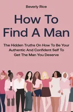 How To Find A Man - Beverly Rice