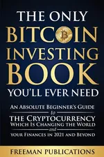 The Only Bitcoin Investing Book You'll Ever Need - Freeman Publications