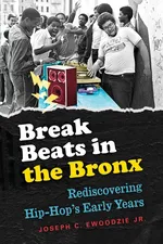 Break Beats in the Bronx - Jr. Joseph C. Ewoodzie
