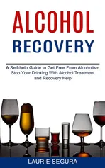 Alcohol Recovery - Laurie Segura