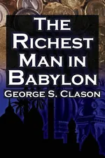 The Richest Man in Babylon - George Samuel Clason