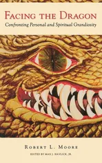 Facing the Dragon - Robert L. Moore