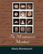 The Montessori Method - Maria Montessori - Montessori Montessori Maria