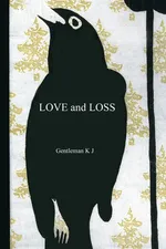 Love and Loss - J Gentleman K