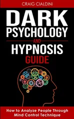 DARK PSYCHOLOGY AND HYPNOSIS GUIDE - Craig Cialdini