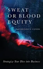 Sweat or Blood Equity - Sherwood G. Conde