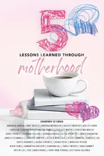 5 Lessons Learned Through Motherhood - Croix Courtney St