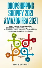 Dropshipping Shopify 2021 and Amazon FBA 2021 - John Wright