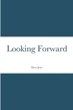 Looking Forward - Dave Jette