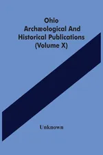Ohio Archaological And Historical Publications (Volume X) - unknown