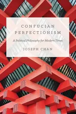 Confucian Perfectionism - Joseph Chan