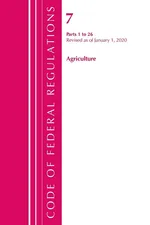 Code of Federal Regulations, Title 07 Agriculture 1-26, Revised as of January 1, 2020 - TBD