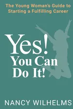 YES! YOU CAN DO IT! - Nancy Wilhelms