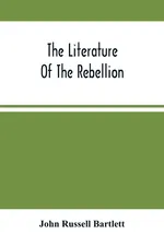 The Literature Of The Rebellion - Bartlett John Russell