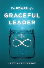 The Power of a Graceful Leader - Alexsys Thompson