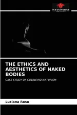 THE ETHICS AND AESTHETICS OF NAKED BODIES - Luciana Roso