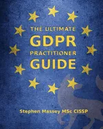 The Ultimate GDPR Practitioner Guide - Stephen R Massey