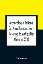 Archaeologia Aeliana, Or, Miscellaneous Tracts Relating To Antiquities (Volume Xix) - unknown