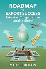 Roadmap to Export Success - Maurice Kogon