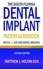 The South Florida Dental Implant Patient Guidebook - Matthew J. Holtan