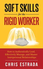 Soft Skills For The Rigid Worker - Chris Estrada