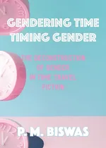 Gendering Time, Timing Gender - Pooja Mittal Biswas
